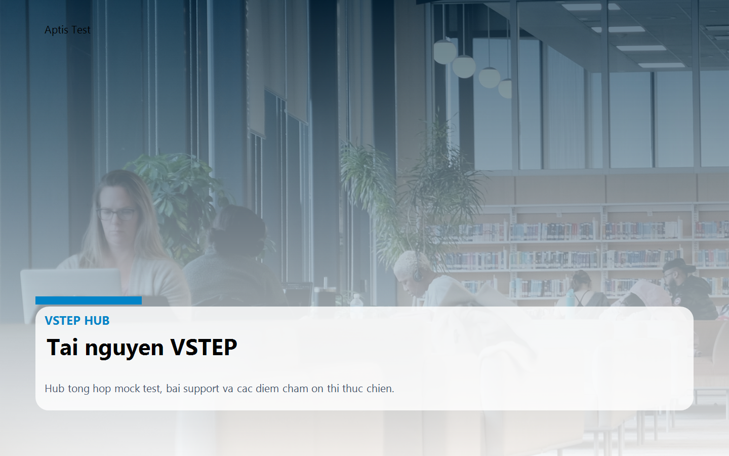VSTEP online: Thi thử và hướng dẫn luyện thi tại Aptis Test